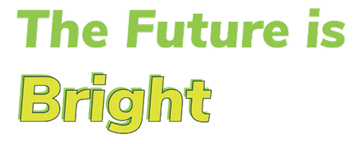 The Future is Bright